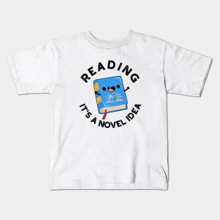 Reading It's A Novel Idea Funny Book Pun Kids T-Shirt